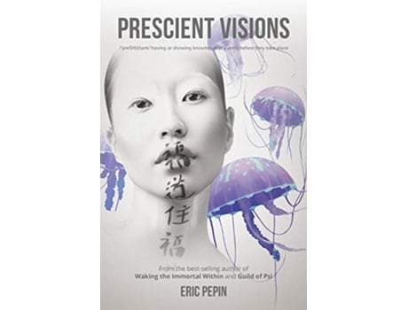 Livro Prescient Visions Having or Showing Knowledge of Events Before They Take Place de Eric Pepin (Inglês)