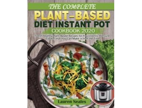 Livro The Complete Plant-Based Diet Instant Pot Cookbook 2020 de Lauren Neales (Inglês)