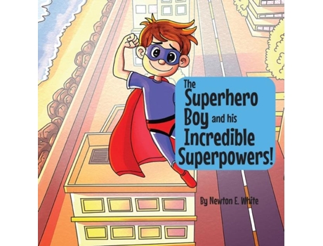 Livro The Superhero Boy and his Incredible Superpowers! de White, Newton et al. (Inglês)