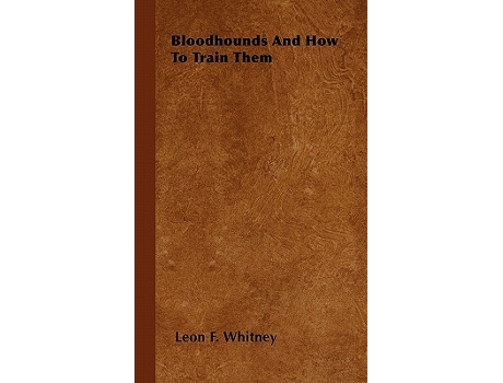 Livro Bloodhounds And How To Train Them de Leon F Whitney (Inglês)