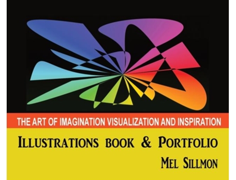 Livro The Art Of Imagination Visualization And Inspiration De Sillmon, Mel Et Al. (inglês)