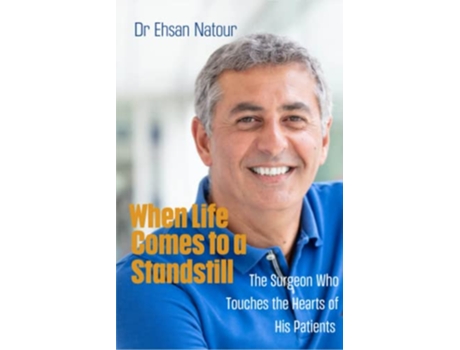 Livro When Life Comes to a Standstill The Surgeon Who Touches the Hearts of His Patients de Ehsan Natour e Shirley Michaela Seul (Inglês)