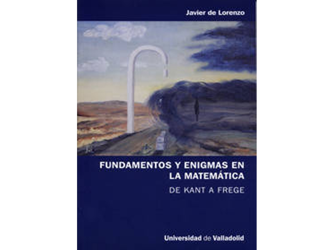 Livro Fundamentos Y Enigmas En La Matemática. De Kant A Frege de Javier de Lorenzo Martinez (Espanhol)