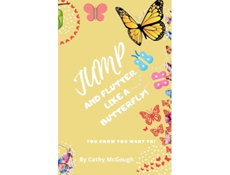 Livro JUMP AND FLUTTER LIKE A BUTTERFLY! de Cathy McGough (Inglês)