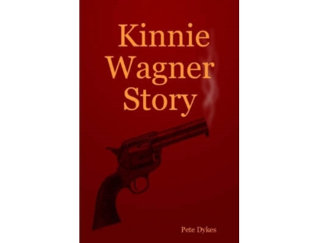 Livro Kinnie Wagner Story Pete Dykes (Inglês)