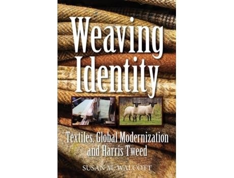 Livro Weaving Identity: Textiles, Global Modernization and Harris Tweed Susan M Walcott (Inglês)
