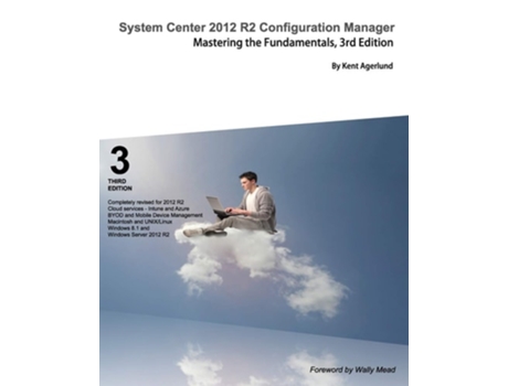 Livro System Center 2012 R2 Configuration Manager Mastering The Fundamentals De Kent Agerlund (inglês)