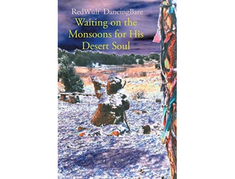 Livro Waiting On The Monsoons For His Desert Soul De Redwulf Dancingbare (inglês)