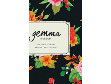Livro Quotgemmaquot The Bud A Collection Of Poems De Gemma Derpo Dalayoan (inglês)