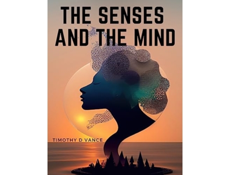 Livro The Senses and The Mind de Timothy D Vance (Inglês)