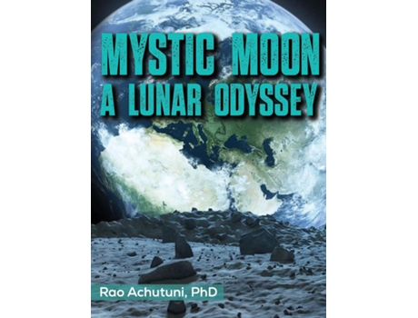 Livro MYSTIC MOON A LUNAR ODYSSEY de Achutuni, Phd et al. (Inglês)