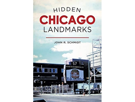 Livro HIDDEN CHICAGO LANDMARKS de John R Schmidt (Inglês)