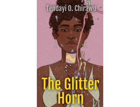 Livro The Glitter Horn De Tendayi O Chirawu (inglês)