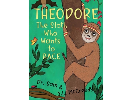 Livro Theodore, The Sloth Who Wants To Race de J L Mccreedy e Dr Sam (Inglês - Capa Dura)