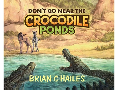 Livro Dont Go Near the Crocodile Ponds de Brian C Hailes (Inglês - Capa Dura)