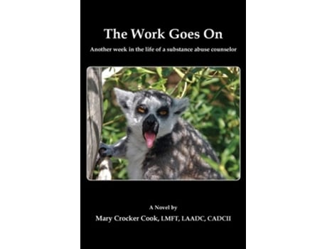 Livro The Work Goes On. Another Week In The Life Of A Substance Abuse Counselor De Mary Crocker Cook (inglês)