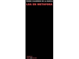 Livro Loa En Metafora De La Piadosa Hermandad Del Refugio Discurriendo Por Calles Y Templos De Madrid de Pedro Calderón de La Barca (Espanhol)