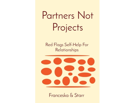 Livro Partners Not Projects Red Flags Self-help For Relationships De Franceska Sparkle (inglês)