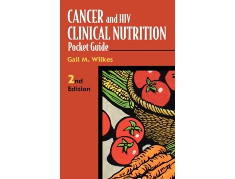 Livro Cancer and HIV Clinical Nutrition Pocket Guide (Jones and Bartlett Series in Oncology) Gail M. Wilkes (Inglês)