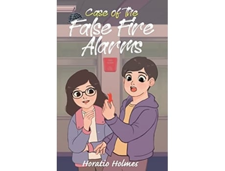Livro Ratio Holmes And The Case Of The False Fire Alarms De Horatio Holmes (inglês)