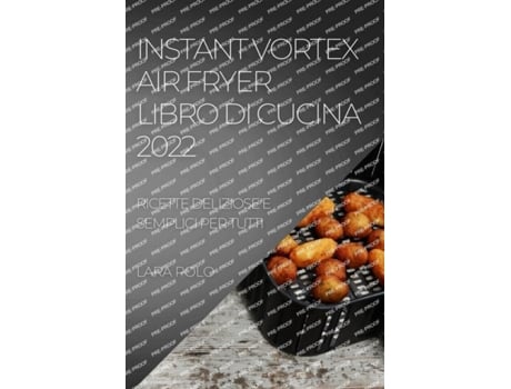 Livro Instant Vortex Air Fryer Libro Di Cucina 2022 Ricette Deliziose E Semplici Per Tutti De Lara Polo (inglês)