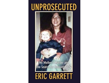 Livro Unprosecuted My Mothers Murder and the Search for Accountability de Eric Garrett (Inglês)