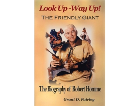 Livro The Friendly Giant The Biography of Robert Homme de Grant D Fairley (Inglês)