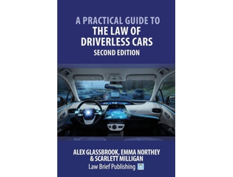 Livro A Practical Guide To The Law Of Driverless Cars - Second Edition De Alex Glassbrook, Emma Northey Et Al. (inglês)