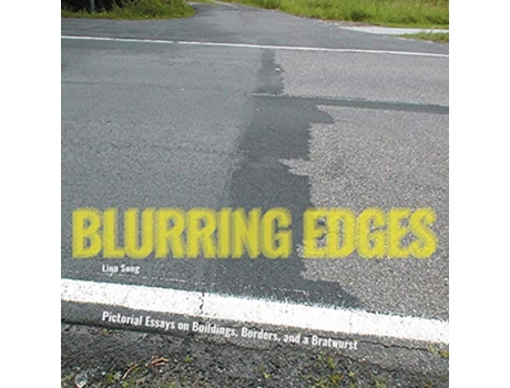 Livro Blurring Edges Pictorial Essays on Buildings Borders and a Bratwurst de Linn Song (Inglês)