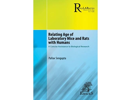 Livro Relating Age of Laboratory Mice and Rats with Humans A Concise Assistance to Biological Research Mylab de Pallav Sengupta (Inglês)