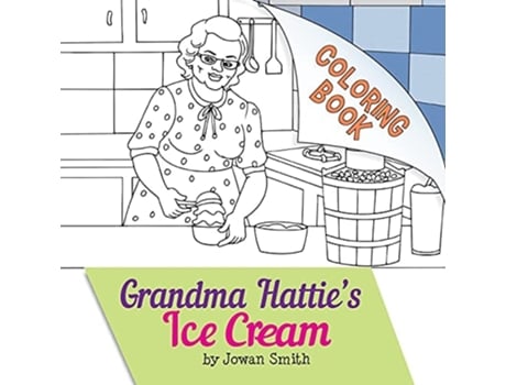 Livro Grandma Hatties Ice Cream Coloring Book De Jowan Smith (inglês)