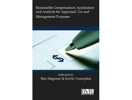 Livro Reasonable Compensation Application and Analysis for Appraisal Tax and Management Purposes de Ronald L Seigneur Kevin R Yeanoplos (Inglês)
