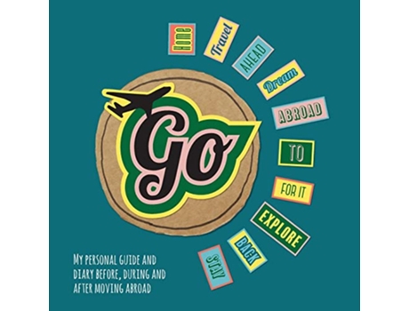 Livro Go My Personal Guide and Diary Before During and After Moving Abroad de Maria Kofod Techow, Emilie Frijs Due et al. (Inglês)