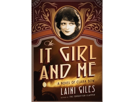 Livro The It Girl And Me A Novel Of Clara Bow De Laini Giles (inglês - Capa Dura)
