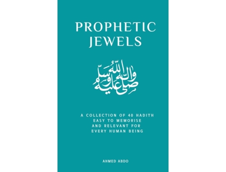 Livro Prophetic Jewels A Collection Of 40 Sayings Of The Prophet Muhammad De Ahmed Abdo (inglês)