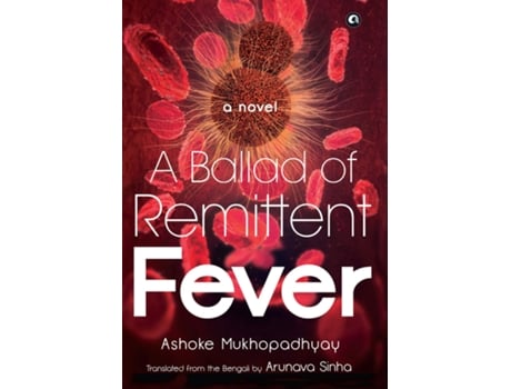 Livro BALLAD OF REMITTENT FEVER de Ashoke Mukhopadhyay (Inglês - Capa Dura)