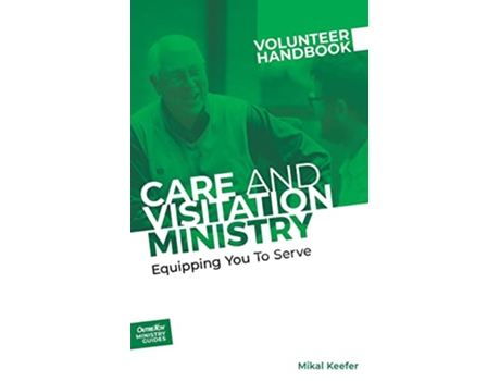 Livro Care and Visitation Ministry Volunteer Handbook Equipping You to Serve Outreach Ministry Guides de Outreach Inc (Inglês)