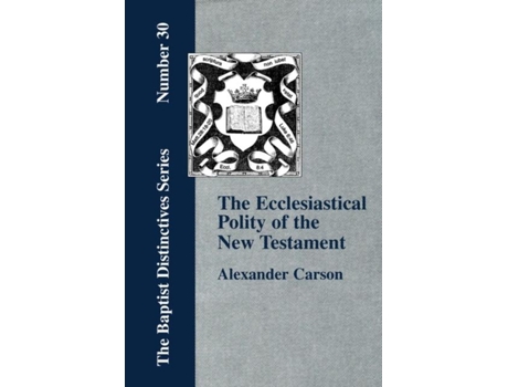 Livro Ecclesiastical Polity Of The New Testament De Carson, Alexander Et Al. (inglês)