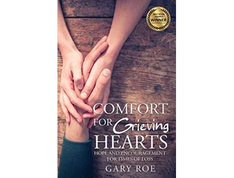 Livro Comfort for Grieving Hearts Hope and Encouragement for Times of Loss Good Grief de Gary Roe (Inglês)