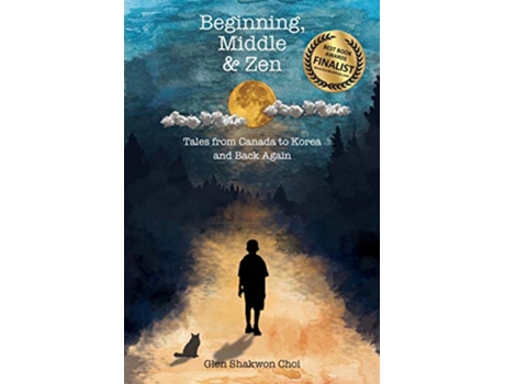 Livro Beginning Middle Zen Tales from Canada to Korea and Back Again de Glen Shakwon Choi (Inglês)
