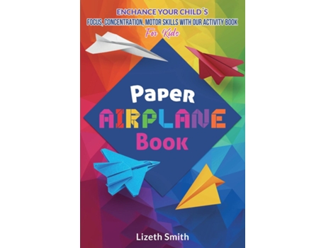 Livro Paper Airplane Book Boost Problem-Solving, Hand-Eye Coordination, and Focus with Origami Puzzle Activities de Lizeth Smith (Inglês)