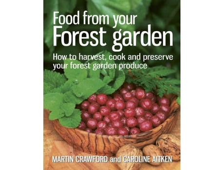 Livro food from your forest garden de martin crawford,caroline aitken (inglês)