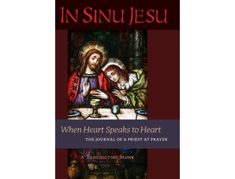 Livro In Sinu Jesu When Heart Speaks To Heart-the Journal Of A Priest At Prayer De A Benedictine Monk (inglês - Capa Dura)