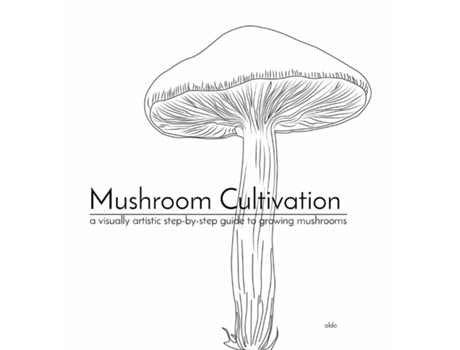Livro Mushroom Cultivation a visually artistic step-by-step guide to growing mushrooms de Aldrich Mendiola (Inglês)