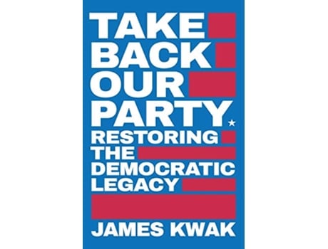 Livro Take Back Our Party Restoring the Democratic Legacy de James Kwak (Inglês)