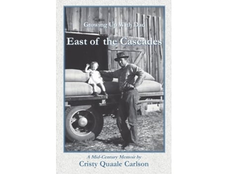 Livro East of the Cascades Growing Up With Dad, A Mid-Century Memoir de Cristy Quaale Carlson (Inglês)