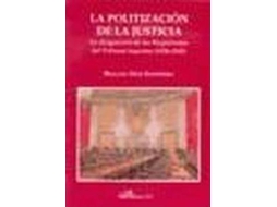 Livro La Politización De La Justicia La Designación De Los Magistrados Del Tribunal Supremo de Braulio Díaz (Espanhol)