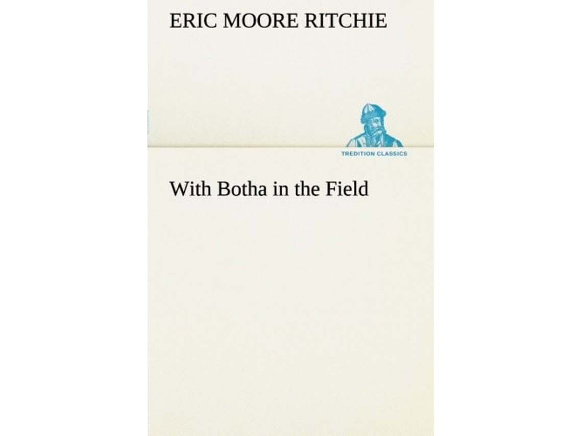 Livro With Botha In The Field De Eric Moore Ritchie (inglês)