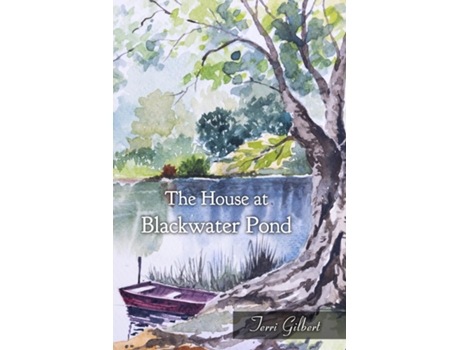 Livro The House at Blackwater Pond de Terri Gilbert (Inglês)