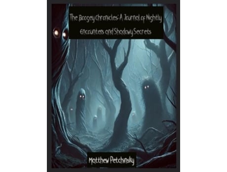Livro The Boogey Chronicles A Journal of Nightly Encounters and Shadowy Secrets de Matthew Petchinsky (Inglês)